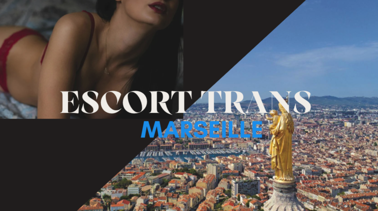 Escort trans Marseille