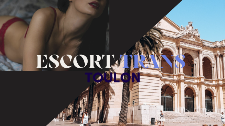 Escort trans Toulon