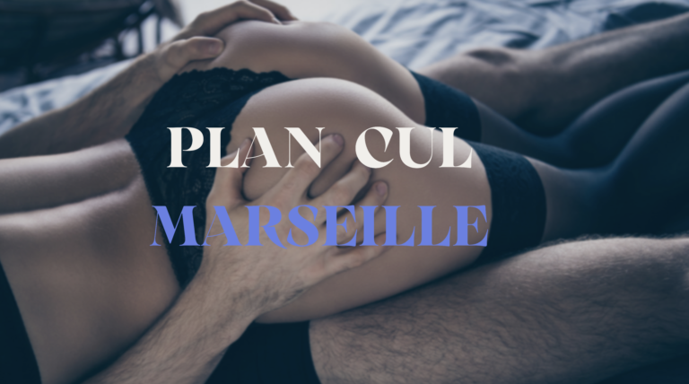 PLAN CUL MARSEILLE